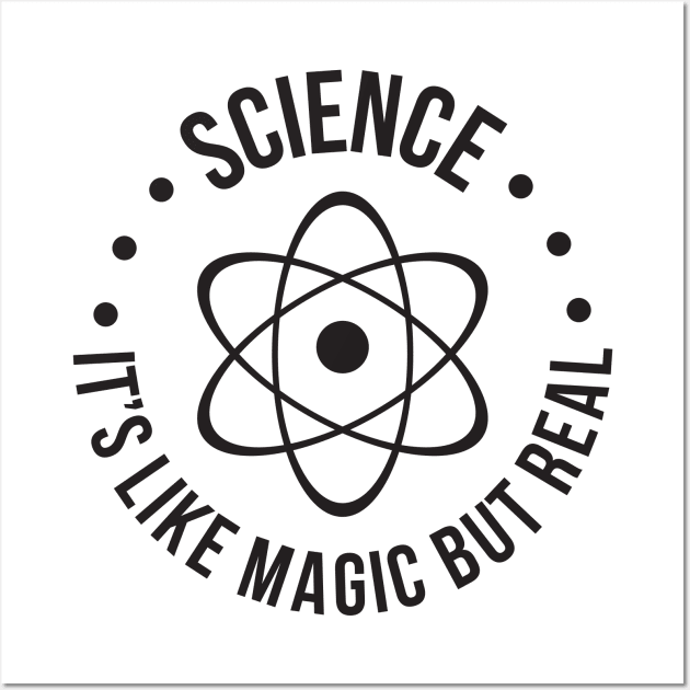 SCIENCE: It's Like Magic, But Real T-Shirt Wall Art by RedYolk